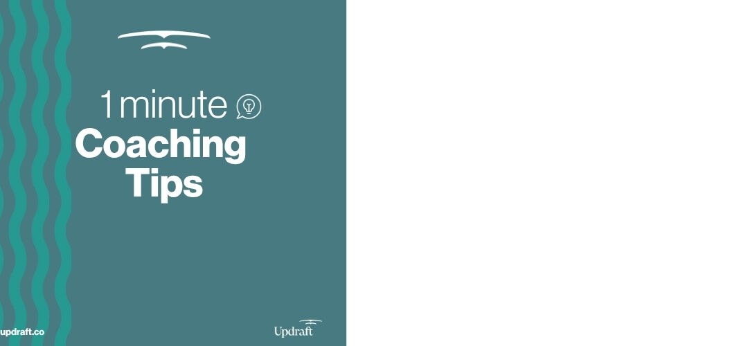 1 minute coaching tips